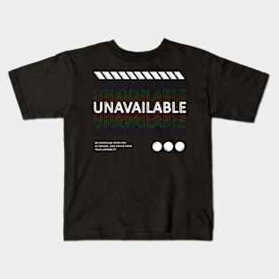 Be Unavailable Kids T-Shirt